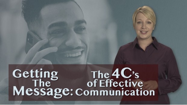 Getting the Message: The 4 C’s of Effective Communication